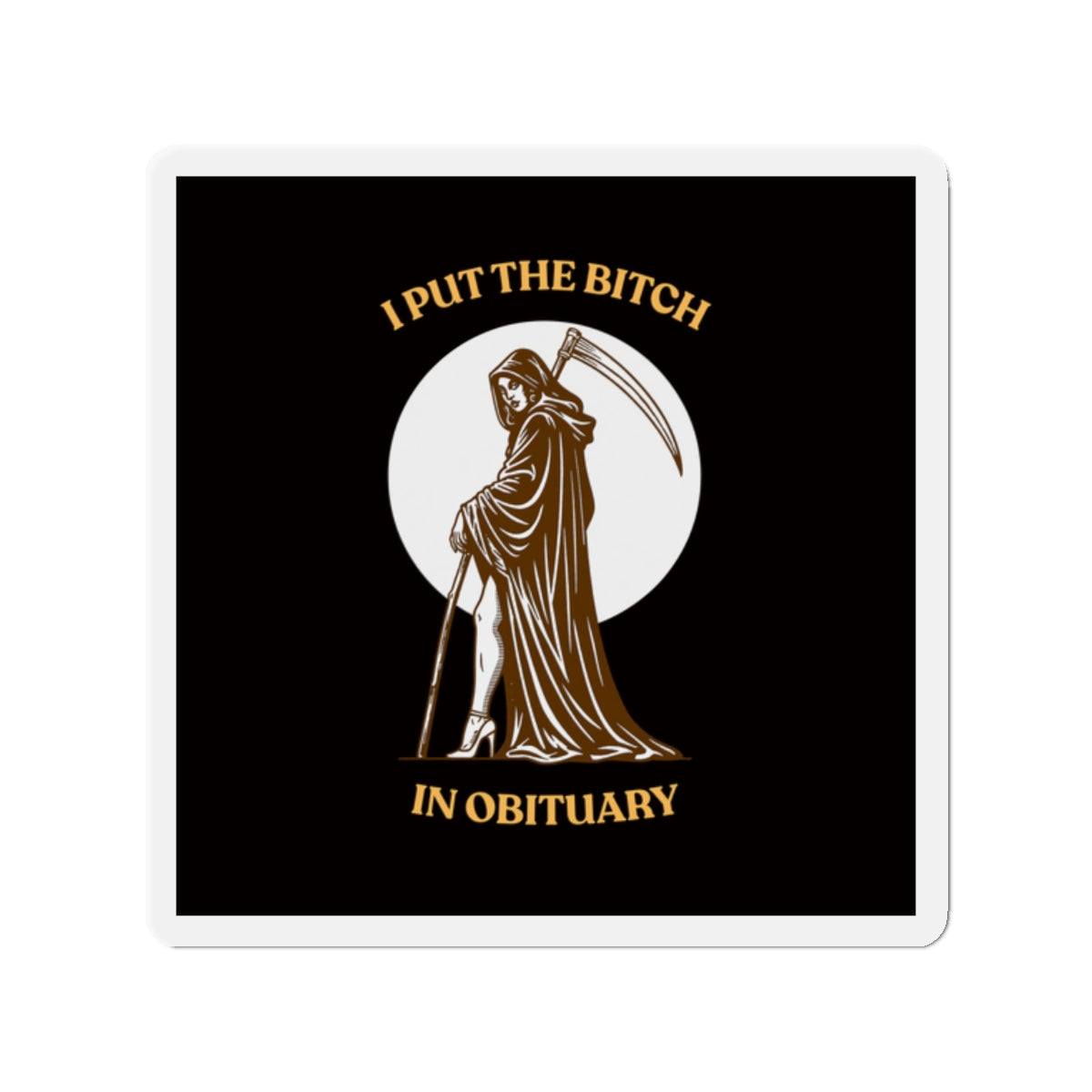 Grim Reaper 'I Put The Bitch In Obituary' Die-Cut Magnet